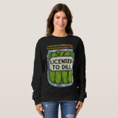 Sweatshirt Jar Of Pickles Licensed To Dill  Pickle Pun (Devant entier)