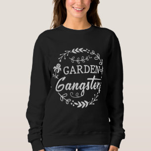 Sweatshirt Jardin Gangster Jardin typographie pour jardiniers