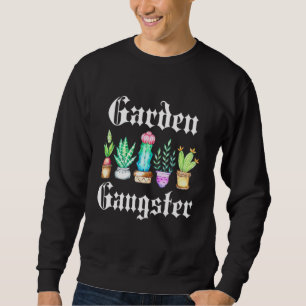 Sweatshirt Jardin Gangster Succulent Jardinage Plante Gardene