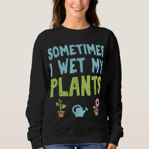 Sweatshirt Jardinier Fleur Jardin Parfois J'Humide M