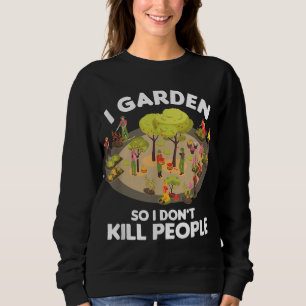 Sweatshirt Jardinier Jardinage Botaniste I Jardin Donc je ne 