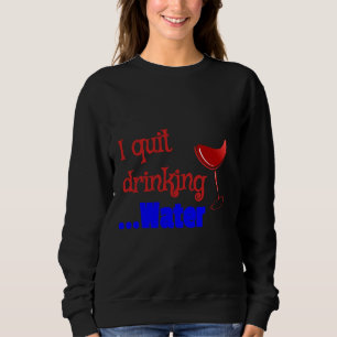 Sweatshirt J'Arrête De Boire De L'Eau Vin Rouge