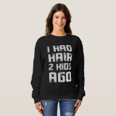 Sweatshirt J'avais des Cheveux il y a 2 Enfants Humour pour H (Devant entier)