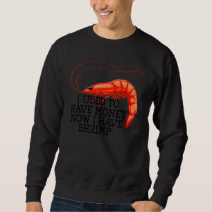 Sweatshirt J'Avais L'Argent Shrimps Femme Prawn Foodie Lo