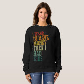 Sweatshirt J'avais l'habitude de l'argent de papa lever des e (Devant entier)