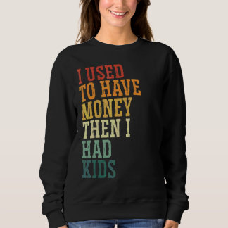 Sweatshirt J'avais l'habitude de l'argent de papa lever des e