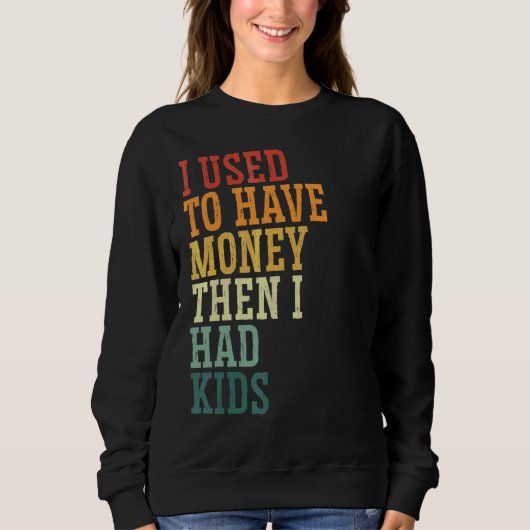 Sweatshirt J'avais l'habitude de l'argent de papa lever des e (Devant)