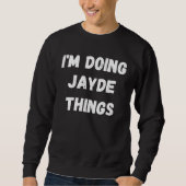 Sweatshirt Jayde  I m Doing Jayde Things (Devant)