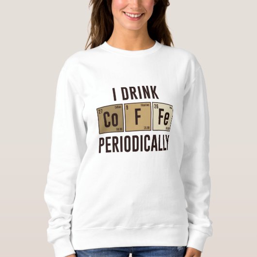 Sweatshirt Je Bois Du Café Périodiquement (Devant)