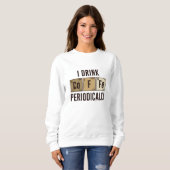 Sweatshirt Je Bois Du Café Périodiquement (Devant entier)