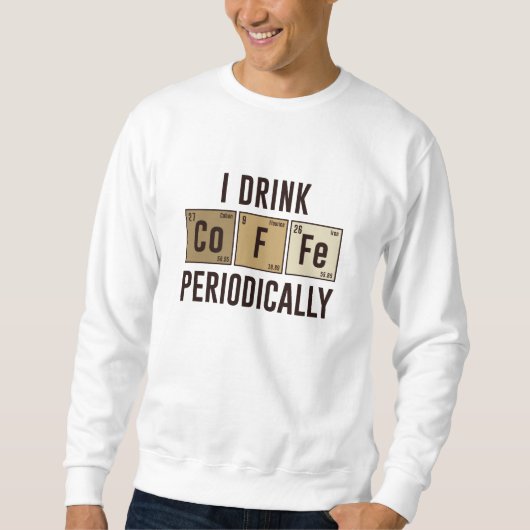 Sweatshirt Je Bois Du Café Périodiquement (Devant)