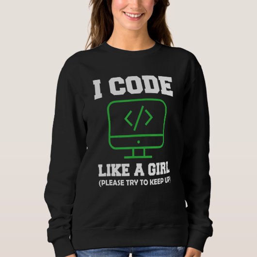 Sweatshirt Je Code Comme Une Fille Programmation Informatique (Devant)