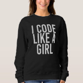 Sweatshirt Je Code Comme Une Fille Programmeur Il Idée Nerd (Devant)