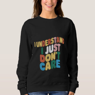 Sweatshirt Je comprends, je ne m'en fiche pas _ —