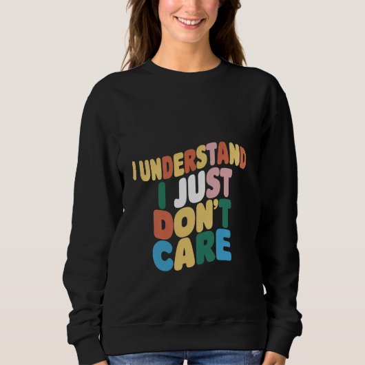 Sweatshirt Je comprends, je ne m'en fiche pas _ — (Devant)