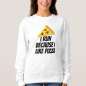 Sweatshirt je cours parce que j'aime la pizza (Devant)