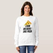 Sweatshirt je cours parce que j'aime la pizza (Devant entier)