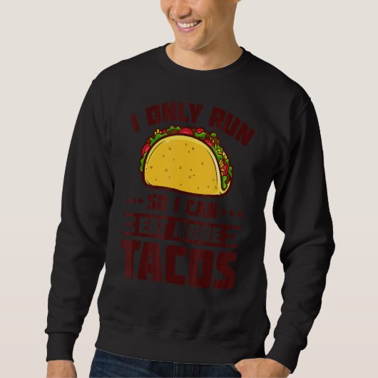 Sweatshirt Je Cours Pour Pouvoir Manger Plus De Tacos Maratho (Devant)