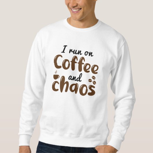 Sweatshirt Je Cours Sur Café Et Chaos (Devant)