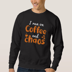 Sweatshirt Je Cours Sur Café Et Chaos