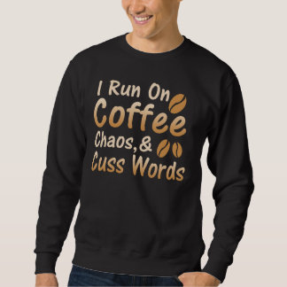 Sweatshirt Je cours sur le café, le chaos et les mots du café