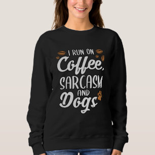 Sweatshirt Je Cours Sur Le Sarcasme De Café Et Chiens Pigs De