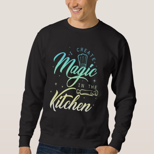 Sweatshirt Je Crée La Magie Dans La Cuisine Cuisinière & Chef (Devant)