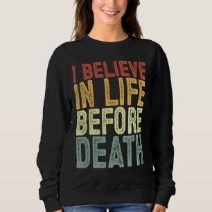 Sweatshirt Je crois en la vie avant la mort athée