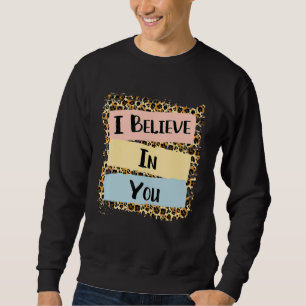Sweatshirt Je Crois En Vous Léopard Motivational Testing Day