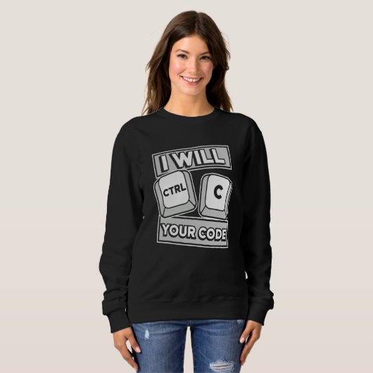 Sweatshirt Je Ctrl C Votre Code Ingénieur Codeur Logiciel De (Devant entier)