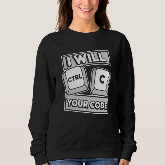 Sweatshirt Je Ctrl C Votre Code Ingénieur Codeur Logiciel De (Devant)