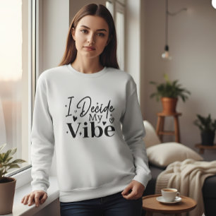 Sweatshirt Je décide de ma vibration – Citation Motivante