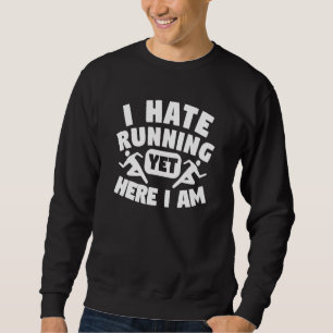 Sweatshirt Je déteste courir et pourtant me voici en train de