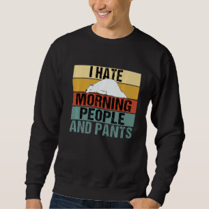 Sweatshirt Je Déteste Le Matin Les Gens Et Les Pantalons Port