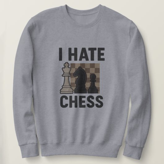 Sweatshirt Je déteste les échecs (Design devant)
