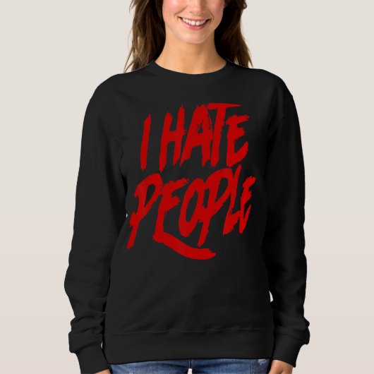 Sweatshirt Je déteste les gens (Devant)