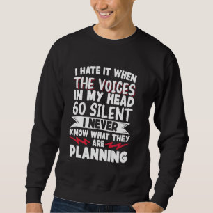 Sweatshirt Je Déteste Quand Les Voix Dans Ma Tête Se Taisent