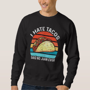 Sweatshirt Je Déteste Que Tacos Ait Dit Non À Juan