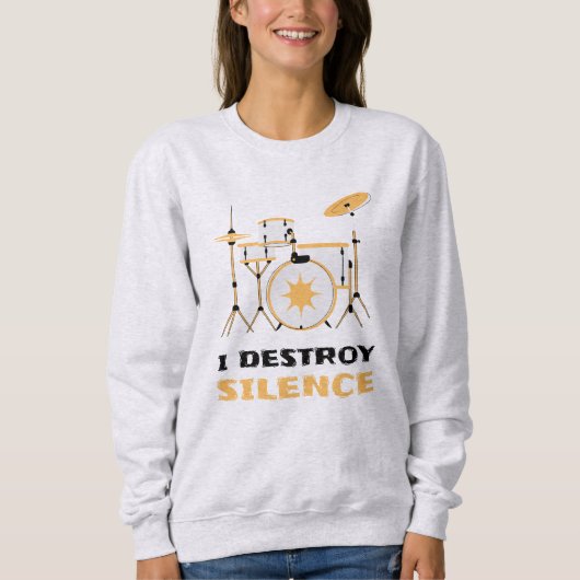 Sweatshirt Je Détruis Silence Funny Drummer (Devant)