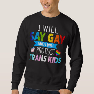 Sweatshirt Je Dirai Gay Et Je Protégerai Les Enfants Trans Lg