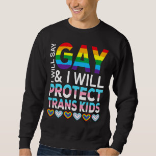Sweatshirt Je Dirai Gay Et Je Protégerai Les Enfants Trans Lg