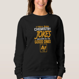 Sweatshirt Je Dis À La Mauvaise Chimie Plaisanter Sur Tous Le