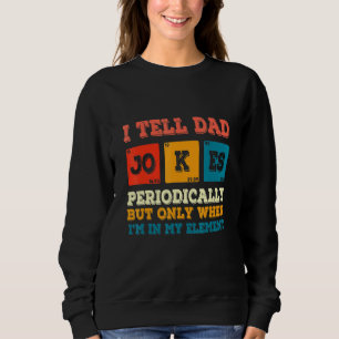 Sweatshirt Je Dis À Papa De Blagues Périodiquement Chimiste C