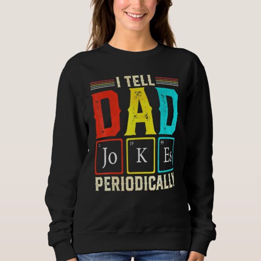 Sweatshirt Je Dis À Papa De Blagues Périodiquement Science Ch (Devant)