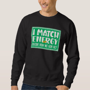 Sweatshirt Je fais correspondre l'énergie pour que VOUS décid