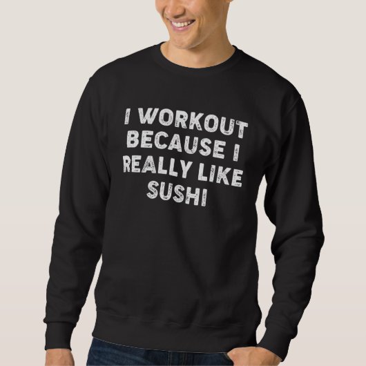 Sweatshirt Je fais de l'exercice parce que j'aime vraiment le (Devant)