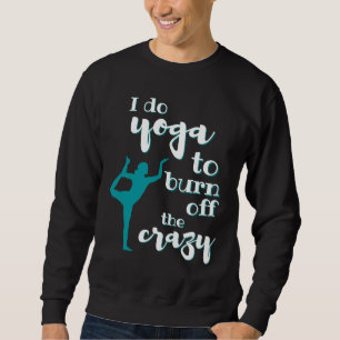 Sweatshirt Je Fais Du Yoga Pour Brûler La Fou Femme