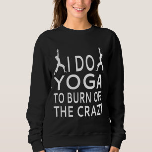 Sweatshirt Je Fais Du Yoga Pour Brûler Le Débardeur fou