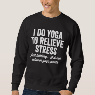 Sweatshirt Je Fais Du Yoga Pour Soulager Le Stress Drôle Amat