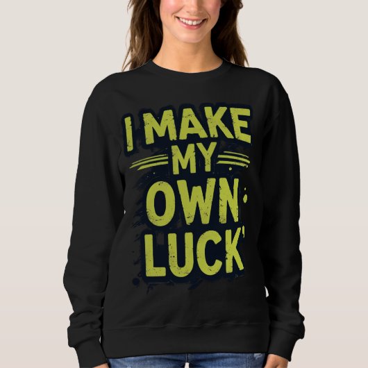 Sweatshirt Je Fais Ma Propre Chuck Motivation Grunge Typograp (Devant)